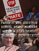 While the Amerika intelligentsia persists in butchering your children�s souls in their grisly game of social engineering, they have the temerity to deny they�re doing it and then to turn around and call you a ''domestic terrorist'' if you object.   